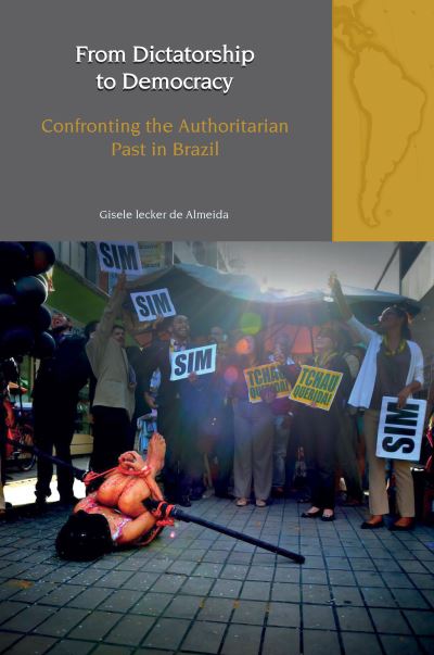 Gisele Iecker De Almeida · From Dictatorship to Democracy: Confronting the Authoritarian Past in Brazil - Liverpool Latin American Studies (Hardcover Book) (2024)