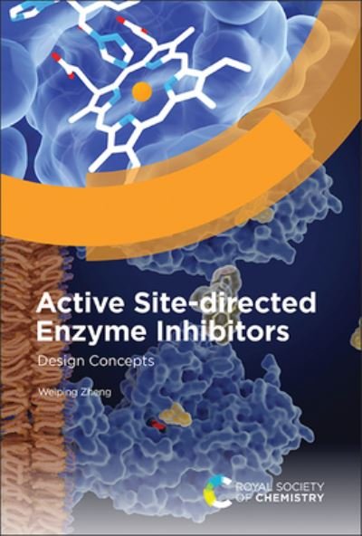 Cover for Zheng, Weiping (Jiangsu University, China) · Active Site-directed Enzyme Inhibitors: Design Concepts (Hardcover Book) (2023)