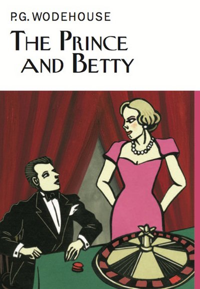 Cover for P.G. Wodehouse · The Prince and Betty - Everyman's Library P G WODEHOUSE (Gebundenes Buch) (2015)