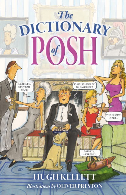 Cover for Mr Hugh Kellett · The Dictionary of Posh: Incorporating the Fall and Rise of the Pails-Hurtingseaux Family (Paperback Book) (2023)