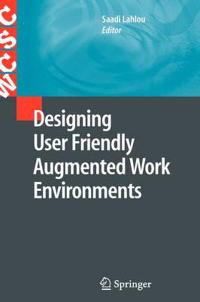 Saadi Lahlou · Designing User Friendly Augmented Work Environments - Computer Supported Cooperative Work (Hardcover Book) [2010 edition] (2009)