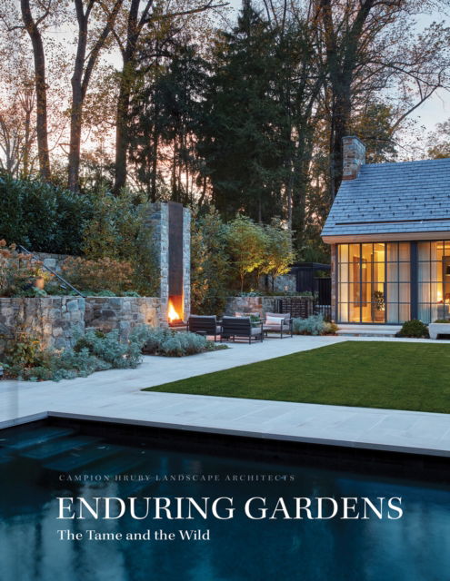 Cover for Campion Hruby Landscape Architects · Enduring Gardens: The Tame and the Wild (Hardcover Book) (2025)