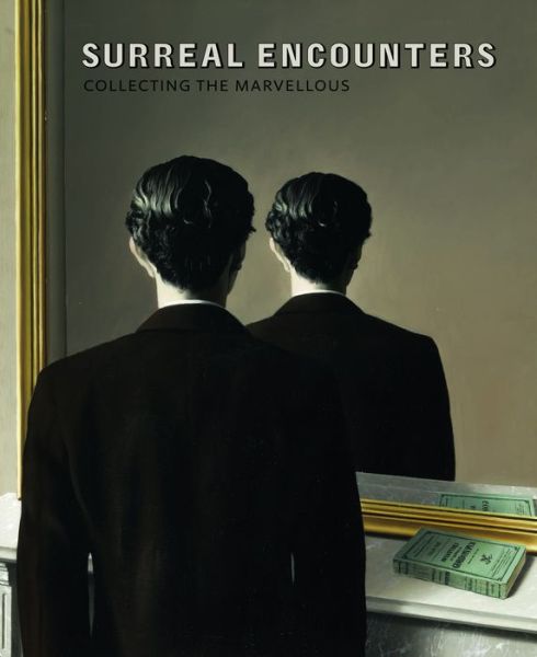 Surreal Encounters: Collecting the Marvellous - Dawn Ades - Books - National Galleries of Scotland - 9781906270971 - July 6, 2016