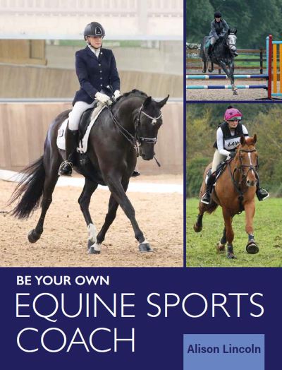 Cover for Alison Lincoln · Be Your Own Equine Sports Coach (Paperback Book) (2022)