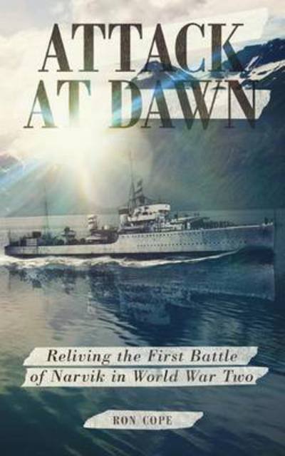 Cover for Rob Cope · Attack at Dawn: Reliving the Battle of Narvik in World War II (Paperback Bog) (2015)