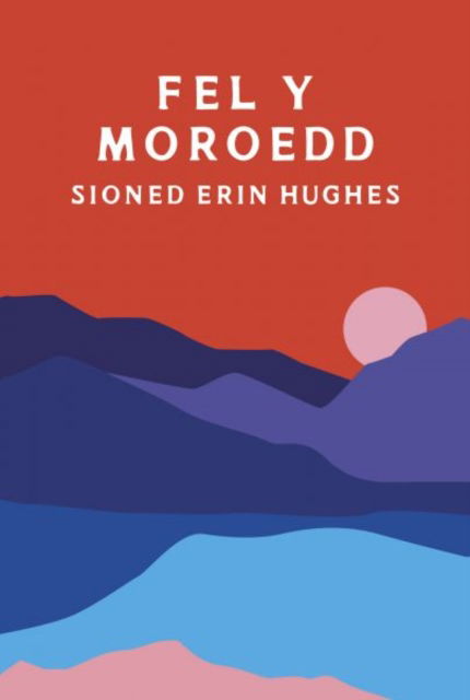 Cover for Sioned Erin Hughes · Fel y Moroedd (Paperback Book) (2025)