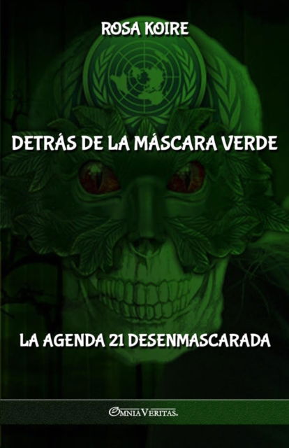 Detras de la mascara verde: La Agenda 21 desenmascarada - Rosa Koire - Books - Omnia Veritas Ltd - 9781913890971 - August 16, 2022