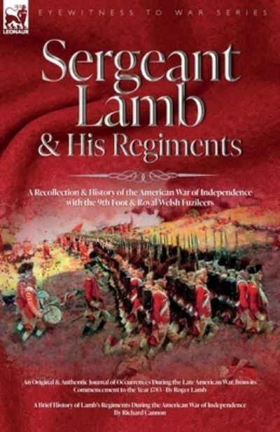 Cover for Roger Lamb · Sergeant Lamb &amp; His Regiments - a Recollection and History of the American War of Independence with the 9th Foot &amp; Royal Welsh Fuzileers (Bok) (2023)