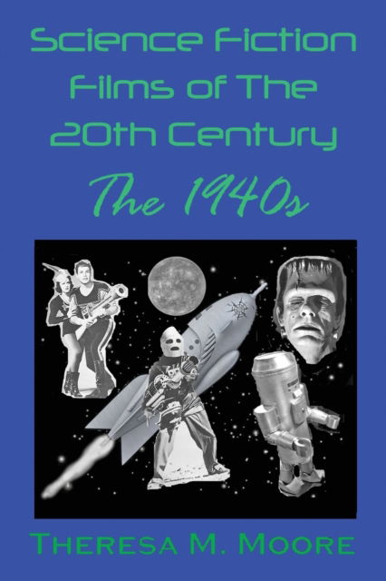 Cover for Theresa M Moore · Science Fiction Films of The 20th Century: The 1940s (Paperback Book) (2018)