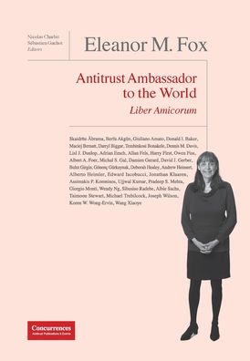 Cover for Eleanor M. Fox Liber Amicorum: Antitrust Ambassador to the world (Hardcover Book) (2021)