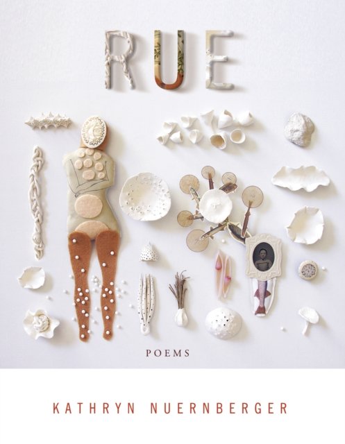 Kathryn Nuernberger · Rue - American Poets Continuum (Paperback Book) (2020)