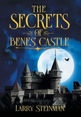 Cover for Larry D Steinman · The Secret of Benes' Castle (Gebundenes Buch) (2021)