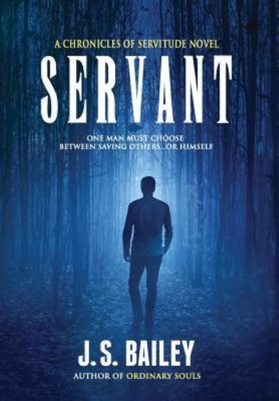 Cover for J S Bailey · Servant (Hardcover Book) (2019)