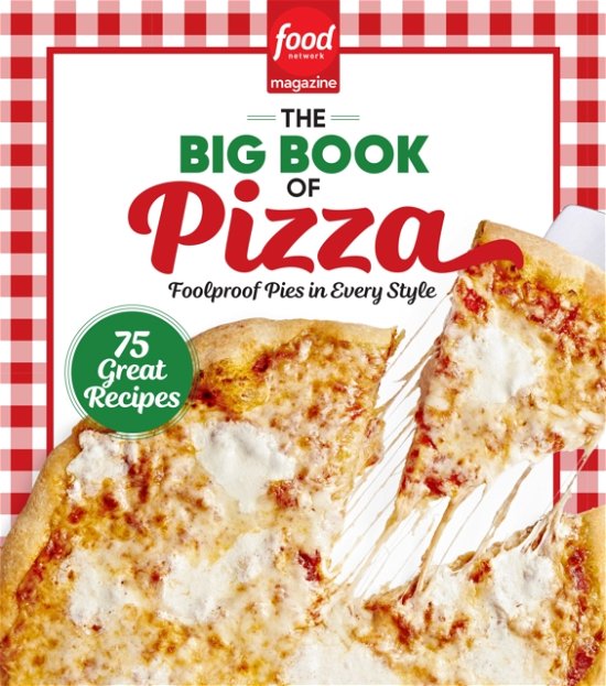 Cover for Food Network Magazine The Big Book of Pizza: 75 Great Recipes · Foolproof Pies in Every Style (Hardcover Book) (2023)
