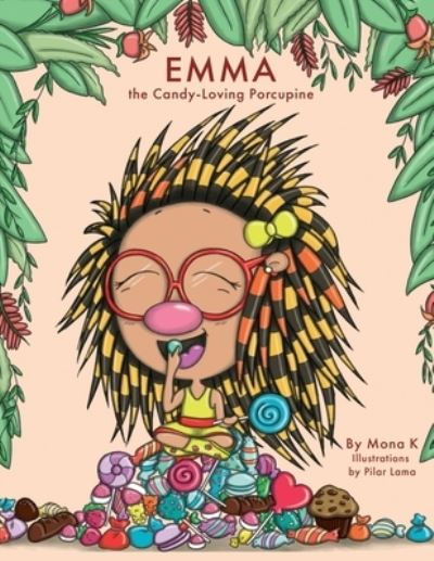 Emma, the Candy-Loving Porcupine - Mona K - Książki - DartFrog Books - 9781956019971 - 25 października 2022