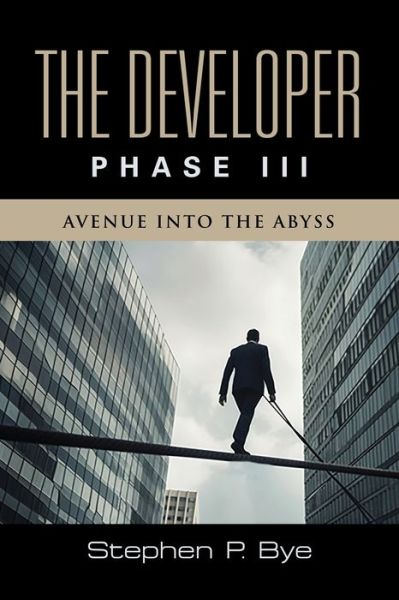 Cover for Stephen P Bye · The Developer : Phase III (Avenue into the Abyss) (Paperback Book) (2024)