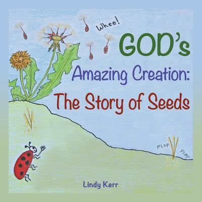 Cover for Lindy Kerr · God's Amazing Creation The Story of Seeds (Paperback Book) (2018)