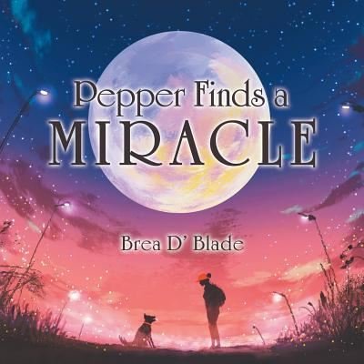 Cover for Brea D' Blade · Pepper Finds a Miracle (Taschenbuch) (2018)