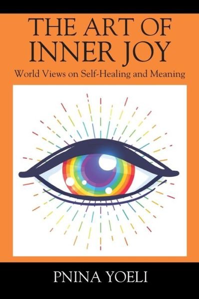 The Art of Inner Joy - Pnina Yoeli - Livros - Outskirts Press - 9781977221971 - 26 de fevereiro de 2020
