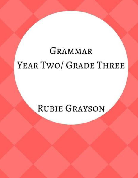 Cover for Rubie Grayson · Grammar Year Two / Grade Three (Paperback Book) (2017)