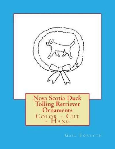 Cover for Gail Forsyth · Nova Scotia Duck Tolling Retriever Ornaments (Pocketbok) (2017)