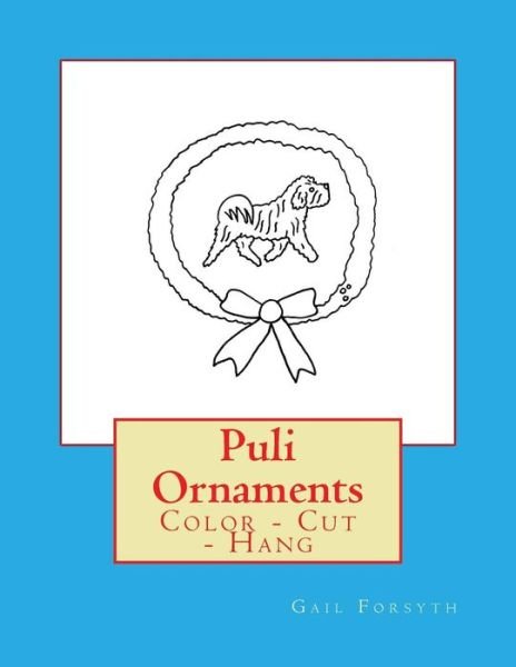 Puli Ornaments - Gail Forsyth - Bøker - Createspace Independent Publishing Platf - 9781979409971 - 4. august 2018