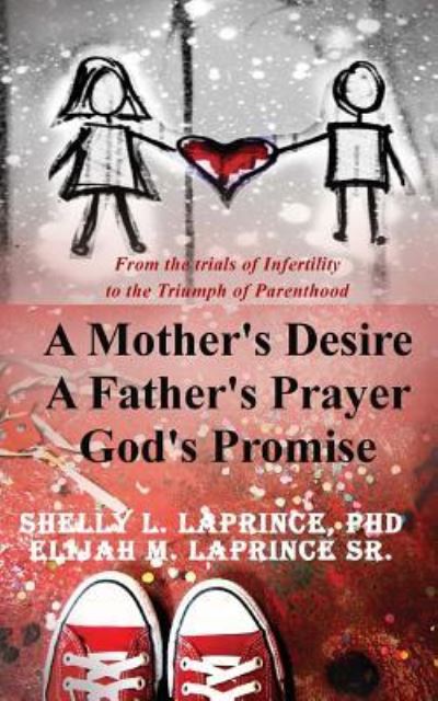 Cover for Sr Elijah M Laprince · A Mother's Desire, A Father's Prayer, God's Promise (Paperback Book) (2018)