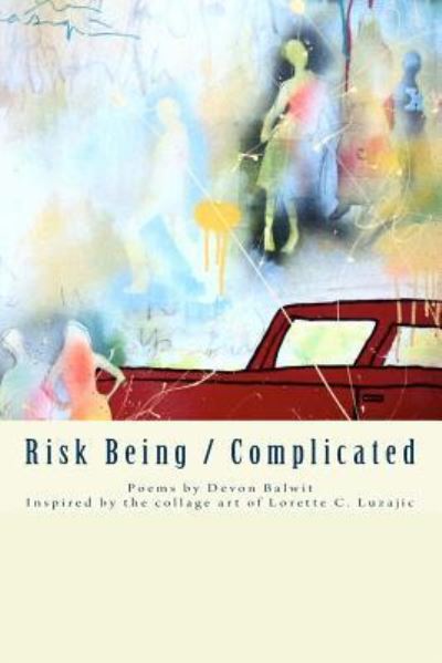 Cover for Devon Balwit · Risk Being / Complicated (Paperback Book) (2018)