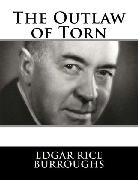 The Outlaw of Torn - Edgar Rice Burroughs - Books - Createspace Independent Publishing Platf - 9781982085971 - December 29, 2017