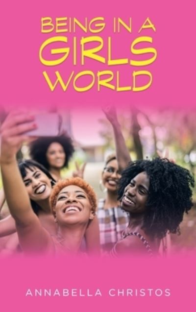 Cover for Annabella Christos · Being in a Girls World (Book) (2022)