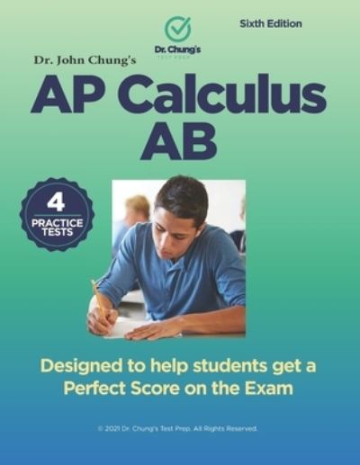 Dr. John Chung's Advanced Placement Calculus AB - John Chung - Books - Createspace Independent Publishing Platf - 9781983749971 - January 10, 2018