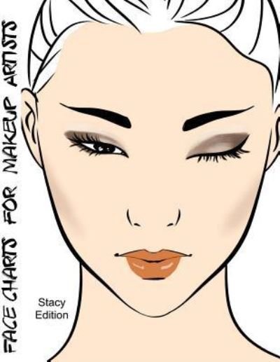 Face Charts for Makeup Artists Stacy Edition - Blake Anderson - Books - Createspace Independent Publishing Platf - 9781983880971 - January 16, 2018