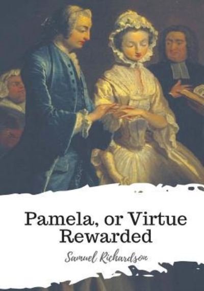Cover for Samuel Richardson · Pamela, or Virtue Rewarded (Paperback Bog) (2018)