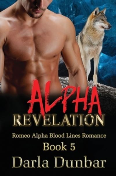 Cover for Darla Dunbar · Alpha Revelation - Romeo Alpha Blood Lines Romance (Paperback Book) (2020)