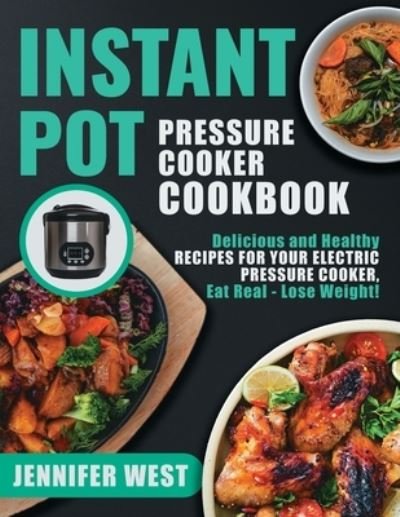 Cover for Jennifer West · Instant Pot Pressure Cooker Cookbook (Taschenbuch) (2021)