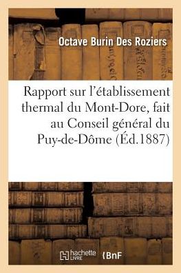 Cover for Burin Des Roziers · Rapport Sur l'Etablissement Thermal Du Mont-Dore, Fait Au Conseil General Du Puy-De-Dome (Paperback Book) (2016)