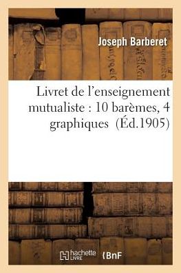 Cover for Barberet-j · Livret De L'enseignement Mutualiste: 10 Baremes, 4 Graphiques (Paperback Book) (2016)