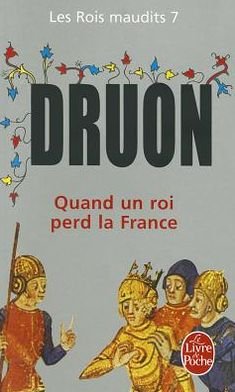 Cover for Maurice Druon · Quand Un Roi Perd La France Maudits7 (Pocketbok) [French edition] (1979)