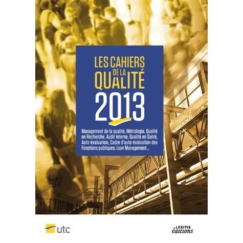 Cover for Gilbert Farges · Les Cahiers de la Qualité - 2013 - Management de la qualité, Métrologie, Qualité en Recherche, Audit interne, Qualité en Santé, Auto+évaluation, Cadre d'auto+évaluation des Fonctions publiques, Lean Management... (Hardcover Book) (2013)
