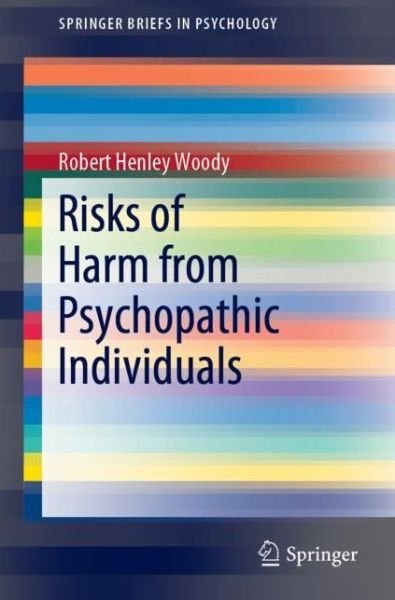 Risks of Harm from Psychopathic Individuals - Woody - Books - Springer Nature Switzerland AG - 9783030209971 - July 8, 2019