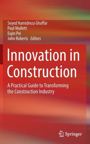Innovation in Construction: A Practical Guide to Transforming the Construction Industry (Hardcover Book) [1st ed. 2022 edition] (2022)