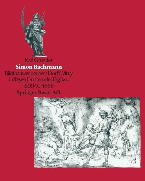 Cover for Grunder · Simon Bachmann: 'bildthauwer USS Dem Dorff Mury in Freyen Embtern Des Ergoeuws' 1600/10 Bis 1666 (Pocketbok) [Softcover Reprint of the Original 1st 1988 edition] (2014)