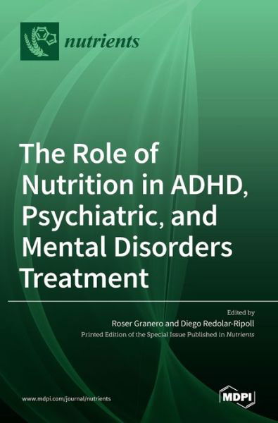 Cover for Roser Granero · The Role of Nutrition in ADHD, Psychiatric, and Mental Disorders Treatment (Hardcover bog) (2022)