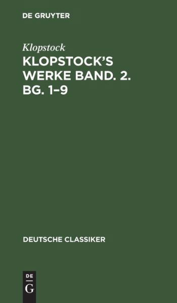 Klopstock's Werke Band. 2. Bg. 1-9 - Klopstock - Books - de Gruyter GmbH, Walter - 9783112693971 - December 13, 1901