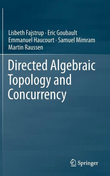 Cover for Lisbeth Fajstrup · Directed Algebraic Topology and Concurrency (Hardcover bog) [1st ed. 2016 edition] (2016)