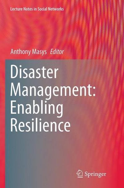Disaster Management: Enabling Resilience - Lecture Notes in Social Networks (Taschenbuch) [Softcover reprint of the original 1st ed. 2015 edition] (2016)