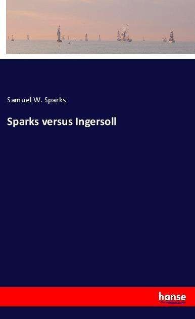 Cover for Sparks · Sparks versus Ingersoll (Book)