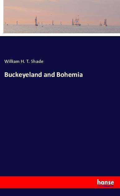 Buckeyeland and Bohemia - Shade - Books -  - 9783337577971 - 