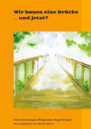 Cover for Wiebke Worm · Wir bauen eine Brücke  und jetzt? (Book) (2022)