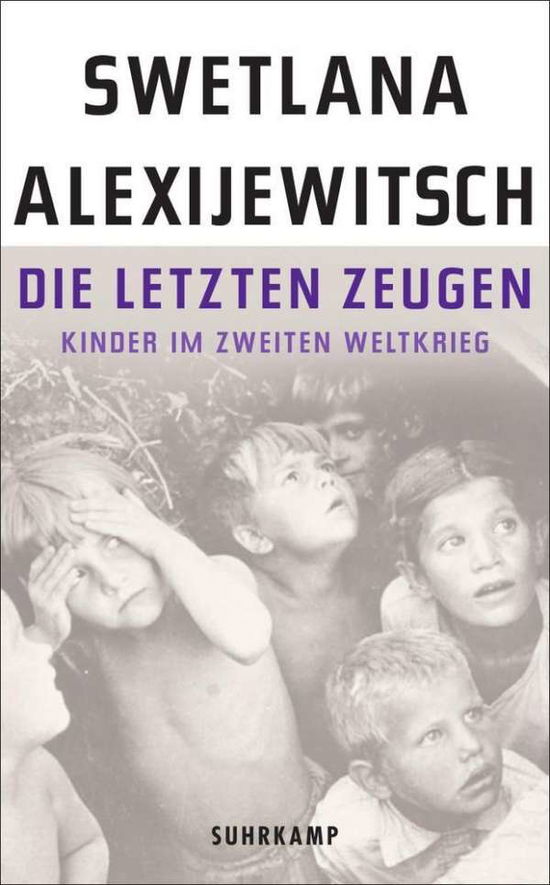 Cover for Svetlana Aleksievic · Die letzten Zeugen   Kinder im Zweiten Weltkrieg (Paperback Book) (2016)